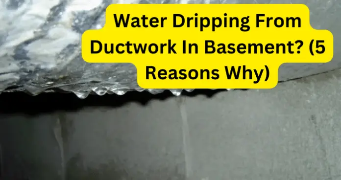 Water Dripping From Ductwork In Basement?