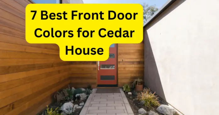 Best Front Door Colors for Cedar House