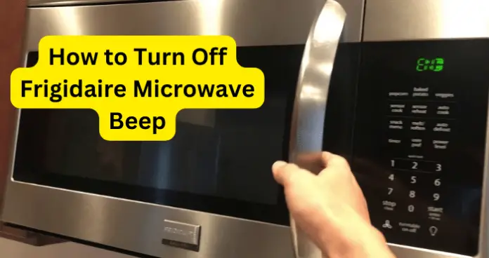 How to Turn Off Frigidaire Microwave Beep