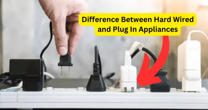 Difference Between Hard Wired and Plug In Appliances